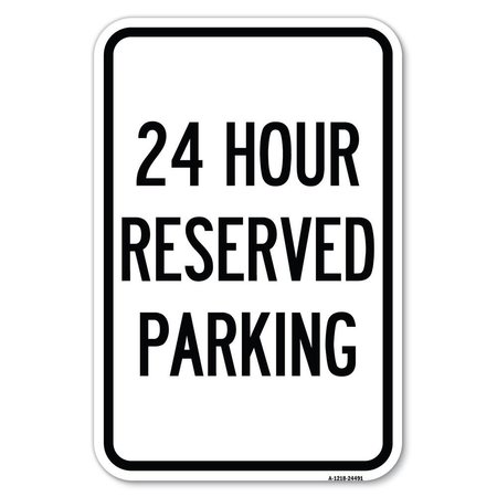 SIGNMISSION 24 Hour Reserved Parking Heavy-Gauge Aluminum Sign, 12" x 18", A-1218-24491 A-1218-24491